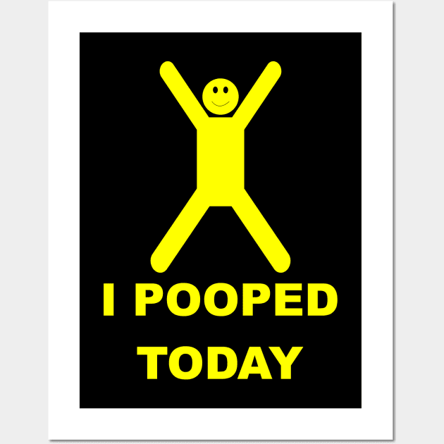 I pooped today Wall Art by BigTime